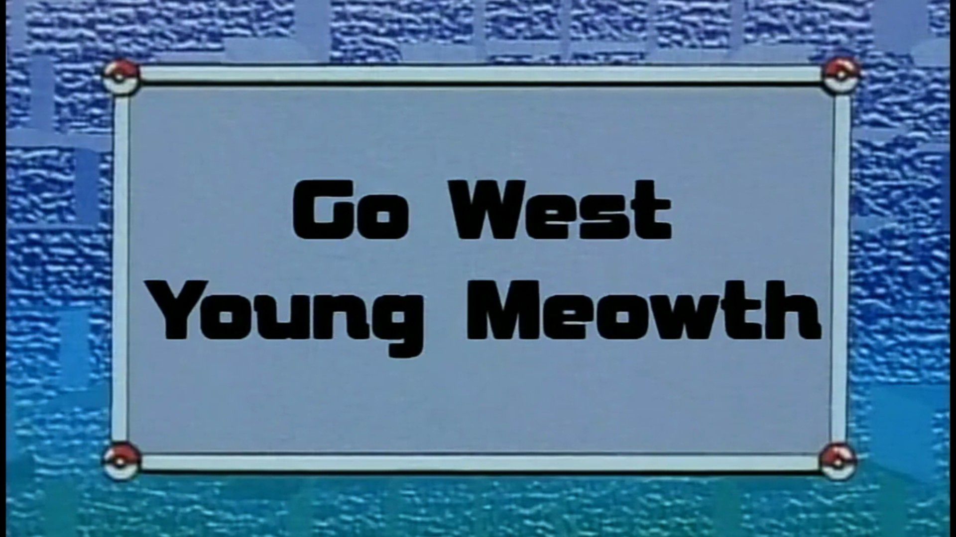 Go West, Young Meowth