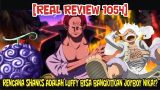 [REAL REVIEW 1054] AKHIRNYA TERUNGKAP!? SHANKS PUNYA RENCANA AGAR LUFFY MEMBANGKITKAN JOYBOY NIKA!?