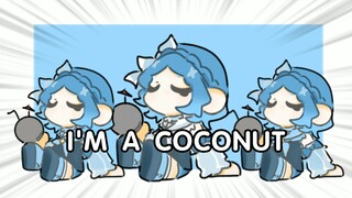 [Genshin Impact]I'M A COCONUT! But Idia