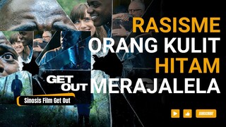 Sinopsis Film Get Out : Terror Keluarga Rasis