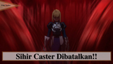 Fate/Zero || Sihir Caster Dibatalkan!!