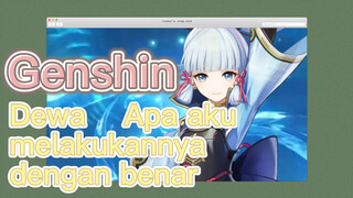 Dewa Apa aku melakukannya dengan benar