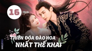 Tập 16| Thiên Đóa Đào Hoa Nhất Thế Khai - The Blossoming Love (Trương Bân Bân, Tôn Trân Ny,...).