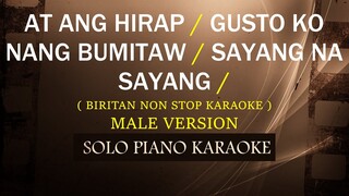 AT ANG HIRAP / GUSTO KO NANG BUMITAW / SAYANG NA SAYANG ( MALE VERSION  ) ( BIRITAN MEDLEY )