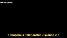 Dangerous Relationship Eps. 21