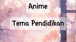 Recom Anime Tema Pendidikan