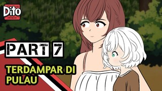 TERDAMPAR DI PULAU PART 7 | DITO ANIMASI