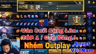 Trận Cuối Cùng Lên TOP 1 Thách Đấu Sever Việt Nam | Cực Căng , Nhém bị OutPlay