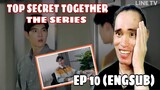 Top Secret Together The Series EP10 (ENGSUB) Commentary+Reaction | Reactor ph