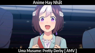 Uma Musume: Pretty Derby [ AMV ]Hay Nhất