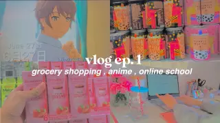 vlog ep.1 : anime , grocery shopping , online school