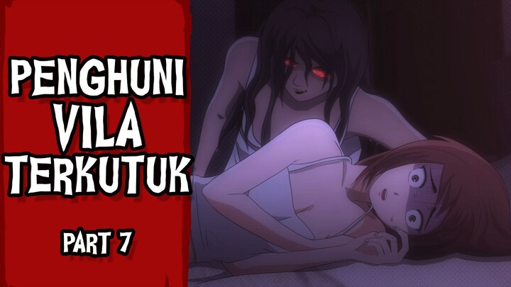Penghuni Vila Terkutuk - Part 07