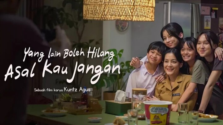 [MOVIE] YANG LAIN BOLEH HILANG, ASAL KAU JANGAN - Film Indonesia Terbaru Bikin Perasaan Campur Aduk!