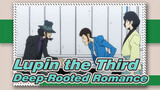 [Lupin the Third] The Deep-Rooted Romance, The Forever Lupin the Third