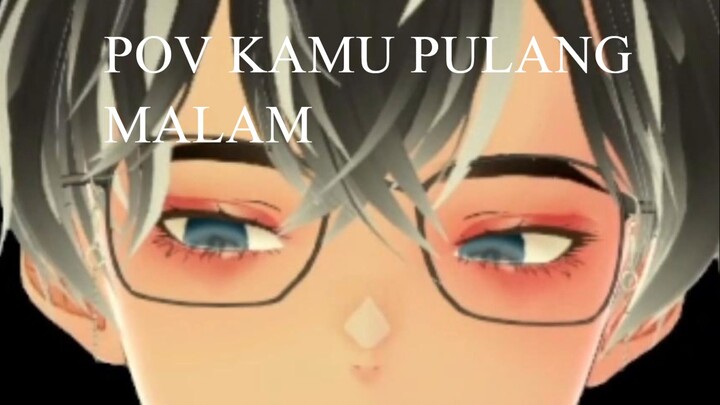 POV Kamu Pulang Malam