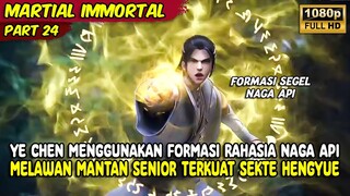 YE CHEN MENGGUNAKAN FORMASI TERKUAT NAGA API | MARTIAL IMMORTAL | 24