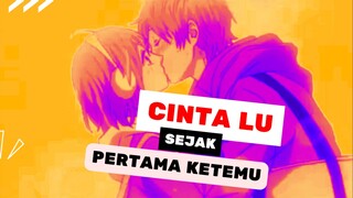 Cinta Lu sejak Pertama Ketemu