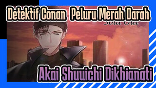 [Detektif Conan: Peluru Merah Darah / Keren] Akai Shuuichi Dikhianati