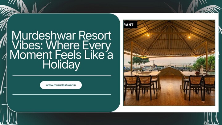Murdeshwar Resort Vibes Where Every Moment Feels Like a Holiday