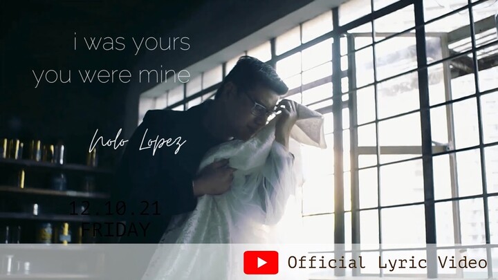I Was Yours, You Were Mine | Official Lyric Music Video | Nolo Lopez