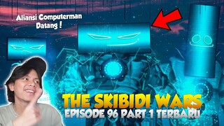 EPISODE 96 PART 1 THE SKIBIDI WARS TERBARU@Virlance ! Aliansi Computerman Datang Membantu!