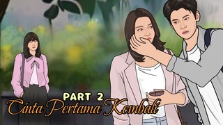 PART 2 - CINTA PERTAMA KEMBALI