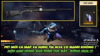 FREE FIRE | PET MỚI CÁ MẬP FIIN VÀ SÚNG TỈA MỚI M24 CÓ MẠNH KHÔNG ? - HỘP BÀN PHÍM ĐẮT LẮM ĐỪNG MUA