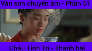 Vân sơn chuyển âm Châu Tinh Trì - Thánh Bài #51