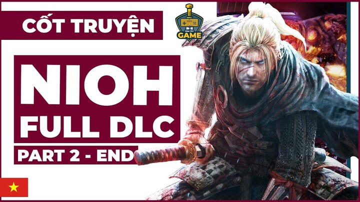 Tóm tắt cốt truyện: NIOH (full DLC) - Part 2 | Tóm tắt game | TTG