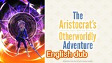 The aristocrat's otherworldly adventure Episode 6 [ENGLISH DUB]