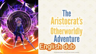 The aristocrat's otherworldly adventure Episode 6 [ENGLISH DUB]