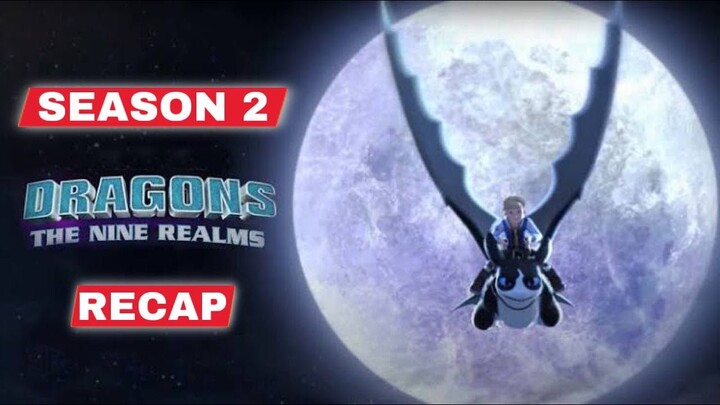 Dragons: The Nine Realms Season 2 Recap