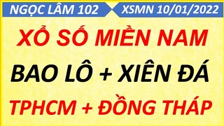 SOI CẦU MIỀN NAM THỨ 2 NGÀY 10/01/2022, XỔ SỐ MIỀN NAM, SOI CẦU XSMN, DỰ ĐOÁN XSMN, NGỌC LÂM 102