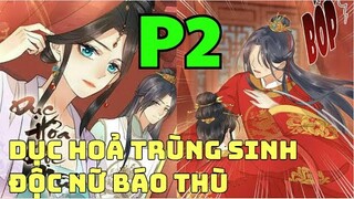 FULL PHẦN 2 | DỤC HOẢ TRÙNG SINH - ĐỘC NỮ BÁO THÙ | Review Truyện Tranh Hay | Bảo Ngọc Suri