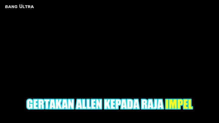 Gertakan Allen Kepada Raja Impel