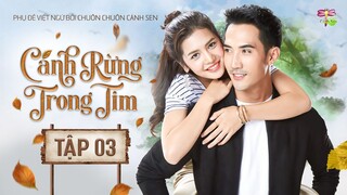 [Vietsub] Cánh Rừng Trong Tim - Tập 3