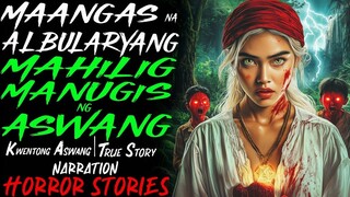 MAANGAS NA ALBULARYANG MAHILIG MANUGIS NG ASWANG _ Kwentong Aswang _ True Story