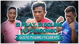 Si PILAY, Si DOLING, AT Si NGONGO, GUSTO MAGING PRESIDENTE