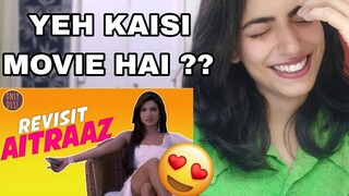 @OnlyDesi Aitraaz : The Revisit Reaction
