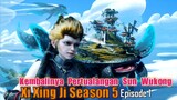 Xi Xing Ji Season 5 Episode 1 || Kembalinya Pertualangan Sun Wukong