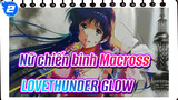 Nữ chiến binh Macross|【Chiến đấu trên không】LOVE!THUNDER GLOW_2