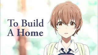 A SILENT VOICE - KOE NO KATACHI 「 AMV 」 To Build A Home