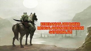 Keberanian Abu Bakar Mengalahkan keberanian Ali