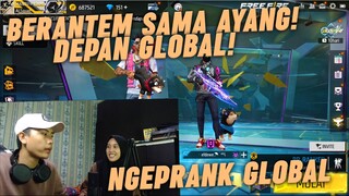 BERANTEM SAMPE PUTUS SAMA AYANG DEPAN GLOBAL! PRANK FREE FIRE!