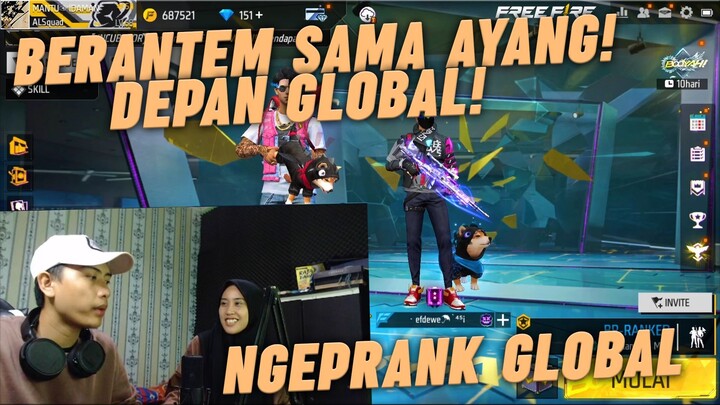 BERANTEM SAMPE PUTUS SAMA AYANG DEPAN GLOBAL! PRANK FREE FIRE!