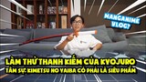Làm Thử Kiếm Của Kyojuro - Tâm Sự Về Kimetsu No Yaiba | Manganime Vlog