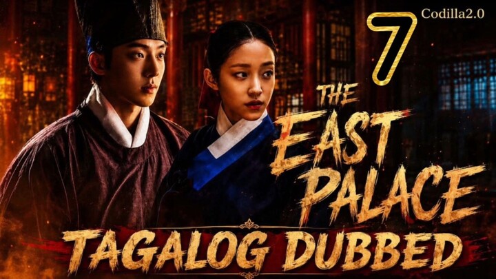 The East Palace 2026 Episode 7 Tagalog Dubbed HD