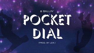 8 BALLIN' - POCKET DIAL (PROD. BY LEM.) [LYRIC VIDEO]