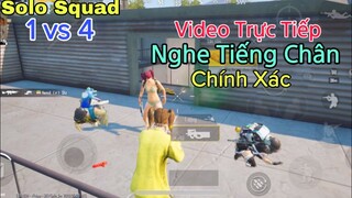 PUBG Mobile | Video Nghe Tiếng Chân Trực Tiếp Chính Xác - Solo Squad 1 vs 4 | NhâmHNTV