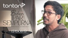 Bukan Ipar Sempurna EP12
